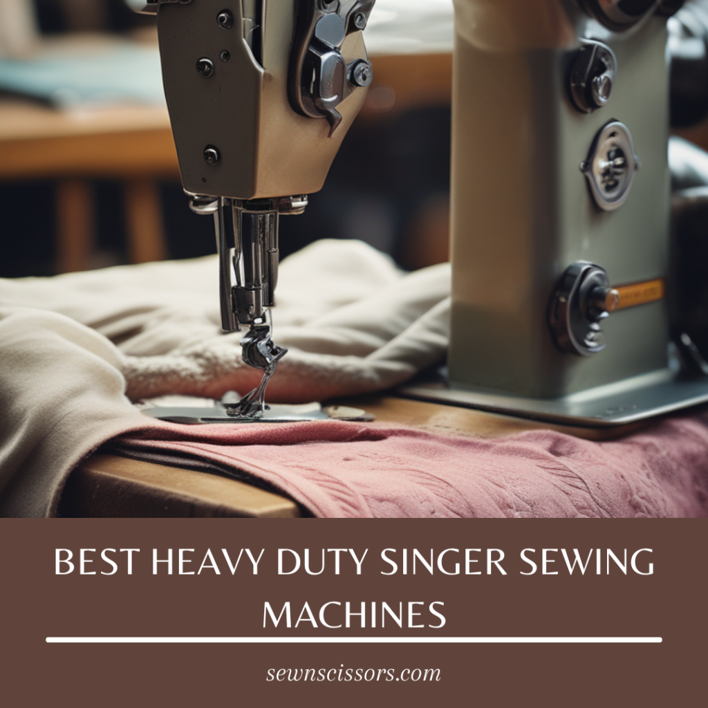 Best Heavy Duty Singer Sewing Machines