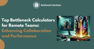 Bottleneck Calculators for Remote Teams -tips