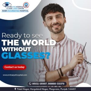 Best Eye Hospital in Phagwara: Your Destination for Comprehensive Eye Care