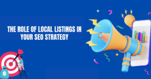 The Role of Local Listings in Your SEO Strategy