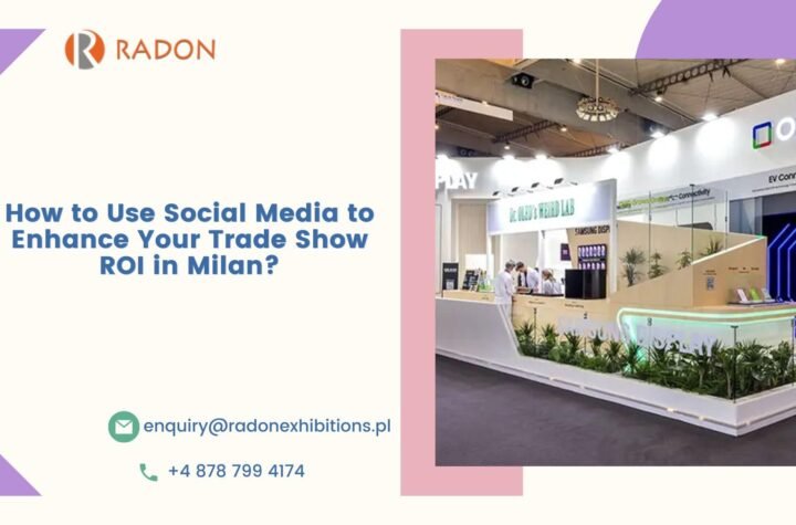 How to Use Social Media to Enhance Your Trade Show ROI in Milan?