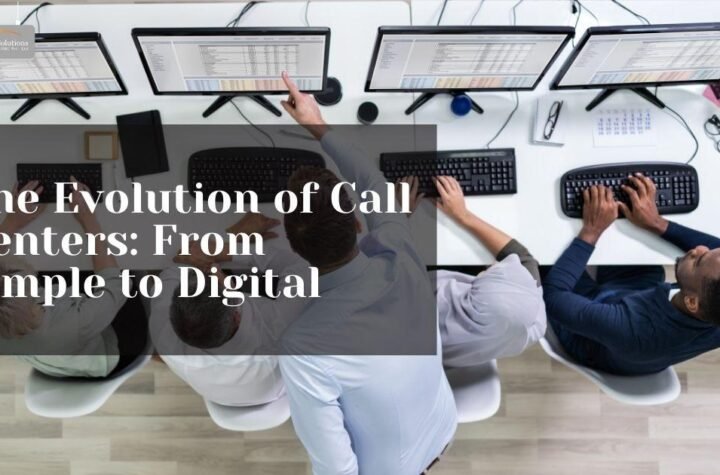 The Evolution of Call Centers From Simple to Digital