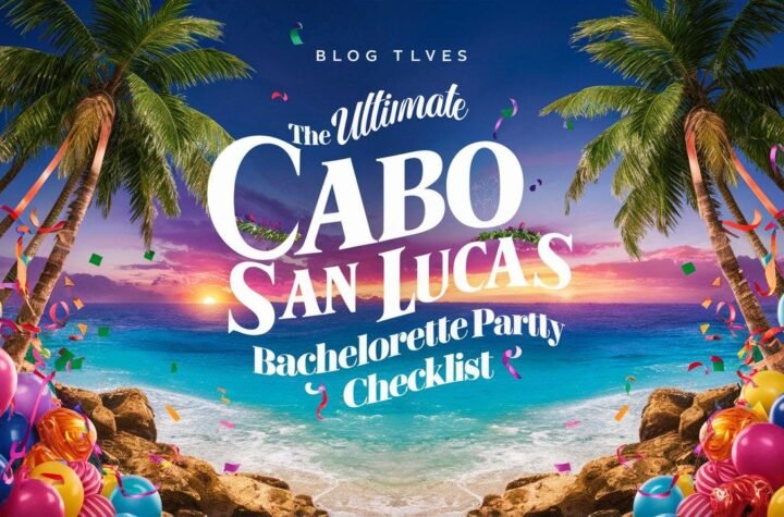 The Ultimate Cabo San Lucas Bachelorette Party Checklist